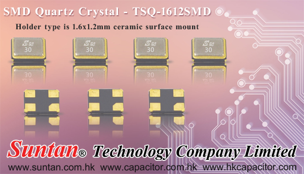 Suntan’s New Product: TSQ-1612SMD (SMD Quartz Crystal)